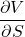 \dfrac {\partial V}{\partial S}