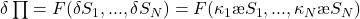 \delta \prod = F(\delta S_1 , ..., \delta S_N) = F(\kappa _1 \ae S_1 ,..., \kappa _N \ae S_N)