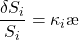 \dfrac{\delta S_i}{S_i} = \kappa _i \ae