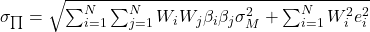 \sigma _{\prod} = \sqrt{\sum_{i = 1}^{N}\sum_{j = 1}^{N}W_iW_j\beta _i\beta _j\sigma _M^{2} + \sum _{i = 1}^{N}W_i^{2}e_i^{2}}