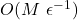 O(M\ \epsilon ^{-1})