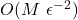 O(M\ \epsilon ^{-2})