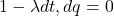 1 - \lambda dt, dq=0