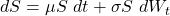 dS = \mu S\ dt + \sigma S\ dW_t