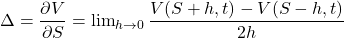 \Delta = \dfrac {\partial V}{\partial S} = \lim_{h \rightarrow 0}\dfrac {V(S+h,t)-V(S-h,t)}{2h}