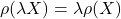 \rho (\lambda X) = \lambda \rho (X)