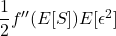 \dfrac{1}{2} {f}'' (E[S])E[\epsilon ^{2}]