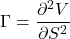 \Gamma = \dfrac {\partial ^{2} V}{\partial S^{2}}