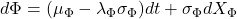 d\Phi = (\mu _{\Phi}-\lambda _{\Phi} \sigma _{\Phi} ) dt + \sigma _{\Phi} dX_{\Phi}