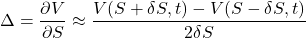 \Delta  = \dfrac {\partial V}{\partial S} \approx \dfrac {V(S+\delta S,t) - V(S-\delta S,t)}{2\delta S}