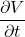 \dfrac {\partial V}{\partial t}