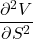 \dfrac {\partial ^{2} V}{\partial S^{2}}