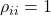 \rho _{ii} = 1