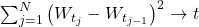 \sum _{j = 1}^{N}\left ( W_{t_j} - W_{t_{j - 1}} \right )^{2} \rightarrow t